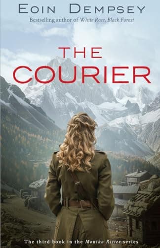 Book cover for The Courier: Gripping and unputdownable World War 2 fiction (The Monika Ritter Series Book 3) by Dempsey, Eoin