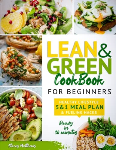 Book cover for Lean and Green Cookbook: Healthy Lifestyle with 5&1 and 4&2&1 Meal Plans and Snack Ideas to Burn Fat | Including Air Fryer Recipes to Make Losing Weight Easier and More Sustainable by Matthews, Stacey
