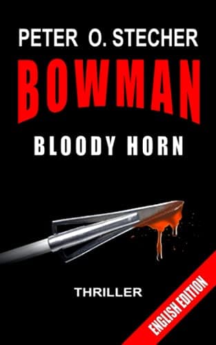 Book cover for BOWMAN - BLOODY HORN: Adventure Thriller (BOWMAN Adventure) by Stecher, Peter O.