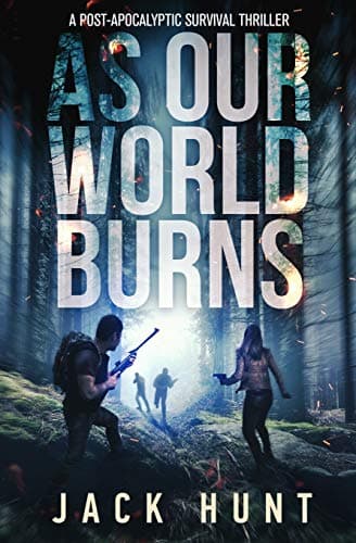 Book cover for As Our World Burns: A Post-Apocalyptic Survival Thriller (Cyber Apocalypse) by Hunt, Jack