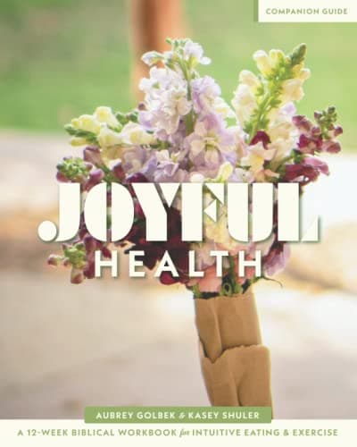 Book cover for Joyful Health: A 12-Week Biblical Workbook For Intuitive Eating and Exercise by Golbek, Aubrey