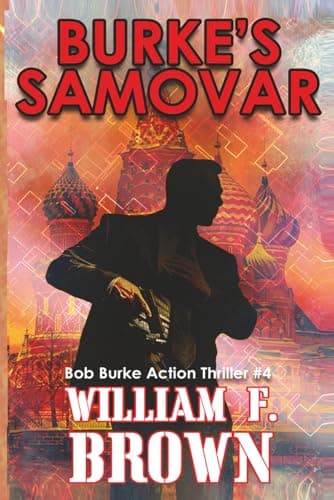 Burke’s Samovar: Bob Burke Action Thriller #4 (Bob Burke Action Adventure Novels)