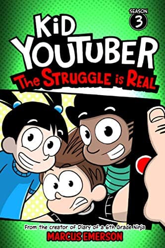 Book cover for Kid Youtuber 3: The Struggle is Real: From the Creator of Diary of a 6th Grade Ninja by Emerson, Marcus