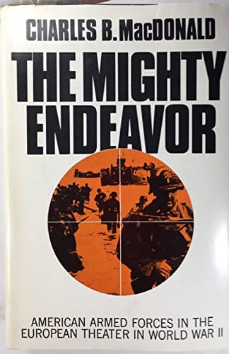 Book cover for The Mighty Endeavor: American Armed Forces in the European Theater in World War II by MacDonald, Charles Brown
