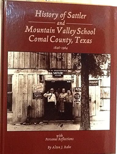 History of Sattler and Mountain Valley school in Comal County, Texas, 1846-1964: With personal reflections