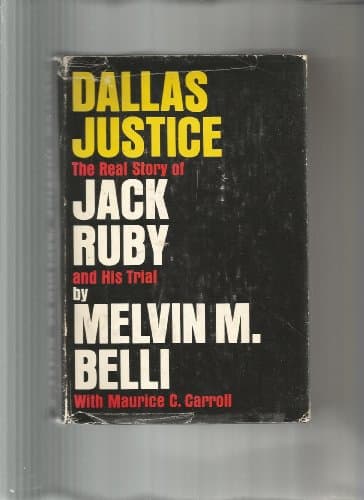 Book cover for Dallas Justice: The real story of Jack Ruby and his trial by Belli, Melvin M. With Maurice C. Carroll