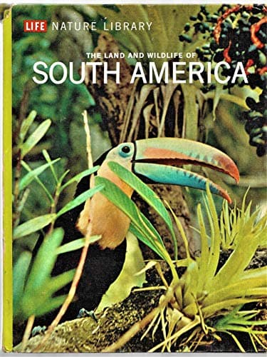 The land and wildlife of South America, (Life nature library)