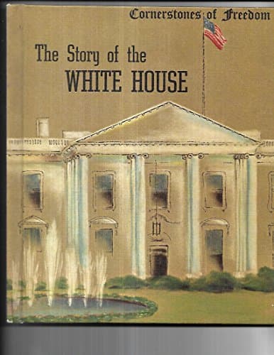 Book cover for The story of the White House (Cornerstones of freedom) by miller, natalie
