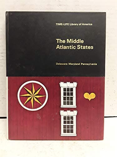 Book cover for The Middle Atlantic States: Delaware, Maryland, Pennsylvania, (Time-Life library of America) by Bowen, Ezra