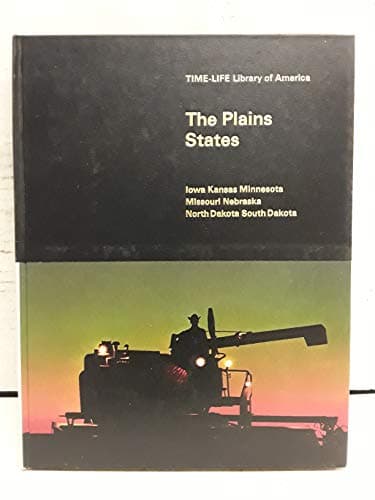 Book cover for The Plains States: Iowa, Kansas, Minnesota, Missouri, Nebraska, North Dakota [and] South Dakota, (Time-Life library of America) by Jones, Evan