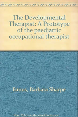 Book cover for The developmental therapist;: A prototype of the pediatric occupational therapist by Banus, Barbara Sharpe