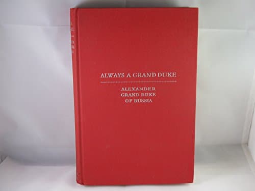 Book cover for Always a Grand Duke by Alexander Grand Duke of Russia