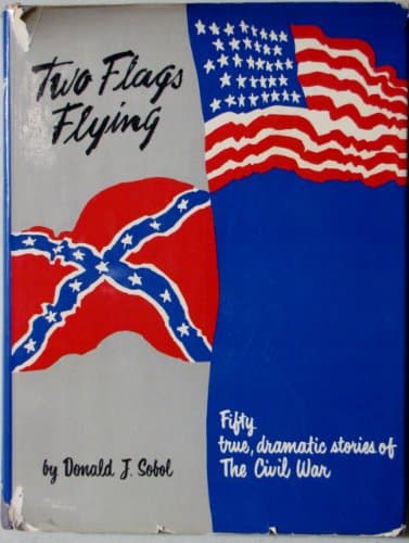 Book cover for Two Flags Flying Fifty, True Dramatic Stories of The Civil War by Sobol, Donald J.