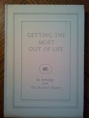 Book cover for Getting the most out of life;: An anthology from the Reader's Digest by Reader's Digest