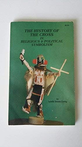 The History of the Cross in Religious & Political Symbolism