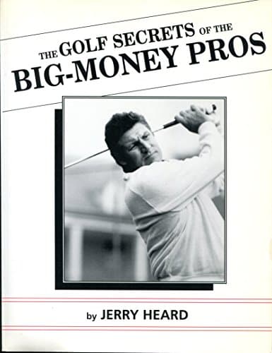 Book cover for The Golf Secrets of the Big-Money Pros by Heard, Jerry with Paul Dolman