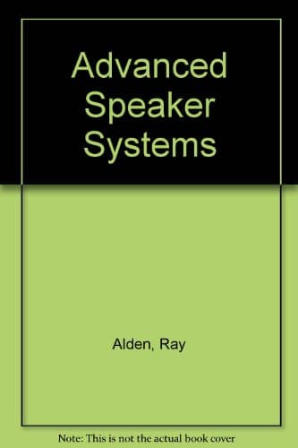 Book cover for Advanced Speaker Systems: How to Design and Build High-Tech Computer-Designed Speaker Systems by Alden, Ray