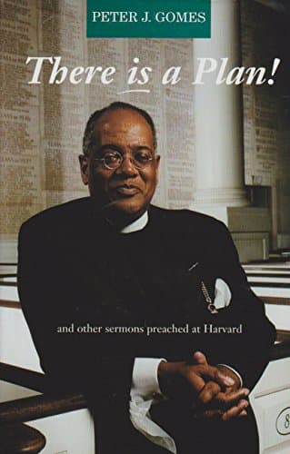 Book cover for There is a Plan! and other sermons preached at Harvard: 1999-2000 by Peter J. Gomes