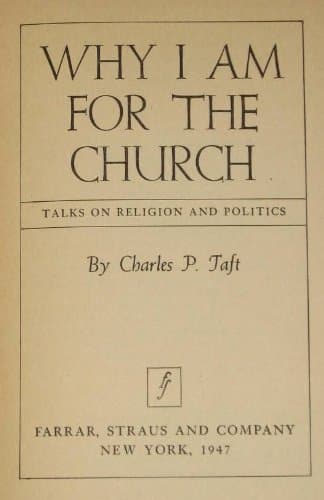 Book cover for Why I am for the church;: Talks on religion and politics by Taft, Charles P