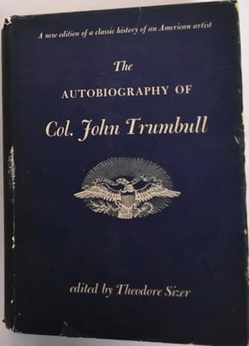 Book cover for The autobiography of Colonel John Trumbull,: Patriot-artist, 1756-1843; by Trumbull, John