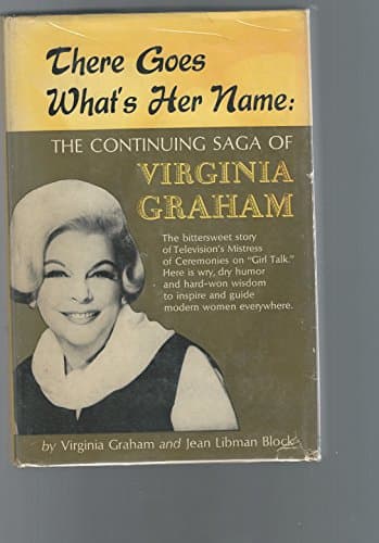Book cover for There Goes What's Her Name: The Continuing Saga of Virginia Graham by Virginia Graham
