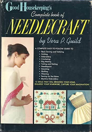 Book cover for Good housekeeping's complete book of needlecraft by Guild, Vera P.