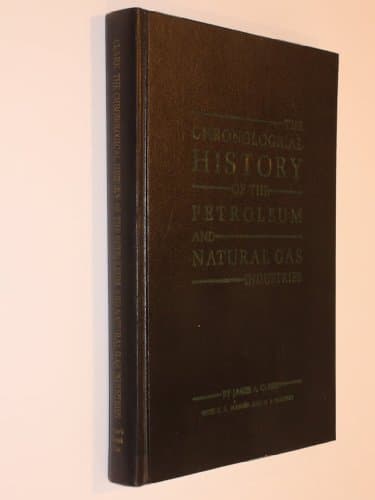 Book cover for The Chronological History of the Petroleum and Natural Gas Industries by James A. Clark