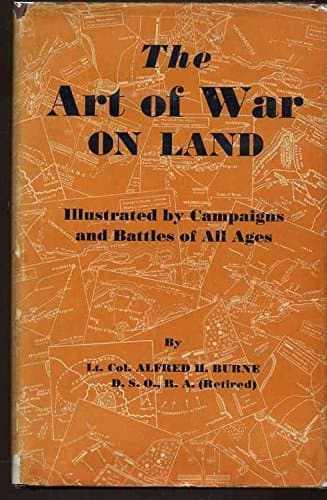 Book cover for The art of war on land, illustrated by campaigns and battles of all ages; (Military classics) by Burne, Alfred Higgins
