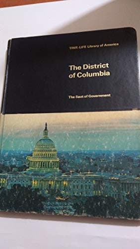 Book cover for The District of Columbia : the seat of government (Time-Life library of America) by Weisberger, Bernard A