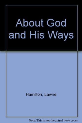 Book cover for About God and His Ways (LCA Sunday Church School Series) by Lawrie Hamilton