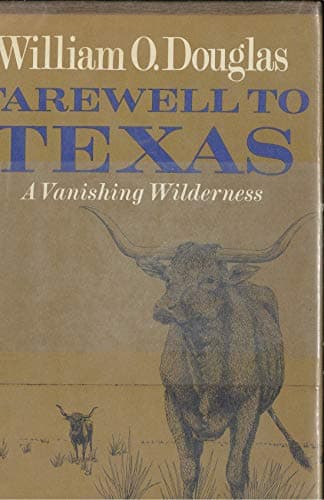 Book cover for Farewell to Texas: A Vanishing Wilderness by William O. Douglas