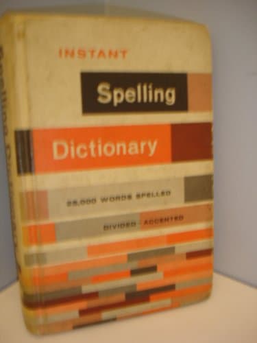 Book cover for Instant spelling dictionary;: 25,000 words spelled, divided, accented, including complete punctuation and spelling rules, by Dougherty, Margaret M