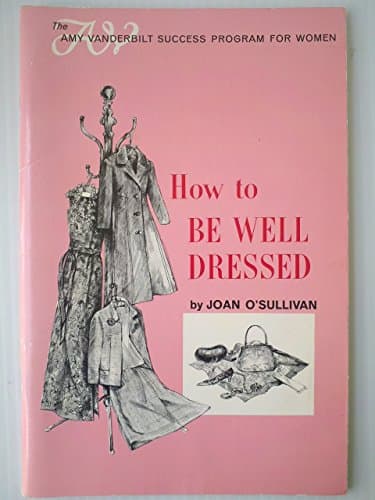 Book cover for How to be Well Dressed (The Amy Vanderbilt success program for women) by O'Sullivan, Joan