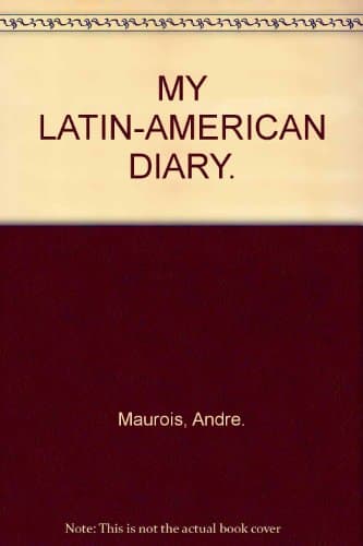 Book cover for My Latin-American diary by Maurois, AndreÌ