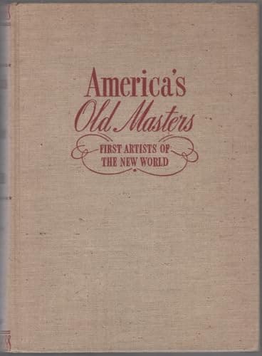 Book cover for America's old masters;: First artists of the new world by Flexner, James Thomas
