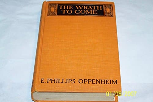 Book cover for THe Wrath to Come by Oppenheim, E. Phillips