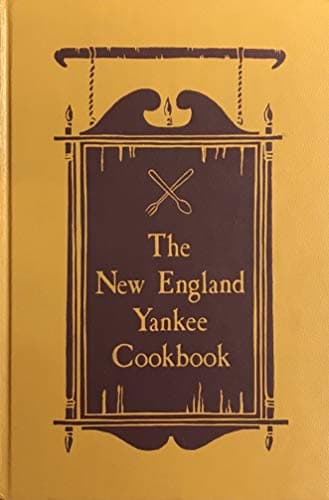 The Yankee cook book;: An anthology of imcomparable recipes from the six New England states and a little something about the people whose tradition ... recipe books and many gracious contributors;