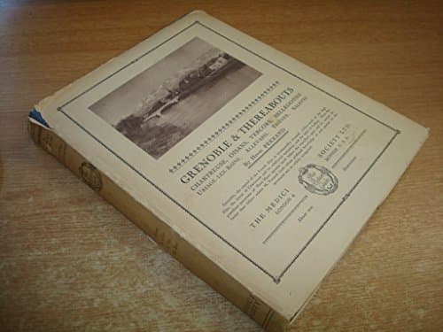 Grenoble (France) and Thereabouts: Chartreuse, Oisans, Vercors, Belledone, Uriage-les-Bains, Allevard, Trieves, Salette, Laffrey (Picture Guides)