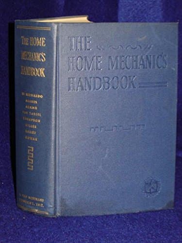 Book cover for The Home Mechanic's Handbook: An Encyclopedia of Tools, Materials, Methods, and Directions. by Di Bernardo, D. Joseph; Haines, Ray E.; Adams, John V.; Van Tassel, Raymond; Thompson, Robert L.; Miller, John G.; Bailey, Kenneth Holmes; and Nowak, John F.
