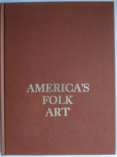Book cover for America's Folk Art Treasures of American Folk arts and Crafts in Distinguished Museums and Collections by General Editor Robert L. Polley