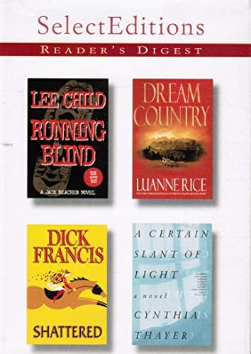 Book cover for Running Blind/ Dream Country/ Shattered/ a Certain Slant of Light (Reader's Digest Select Editons -2001, Volume 2) by Child, Lee. , Rice, Luanne. , Francis, Dick. , Thayer, Cynthia