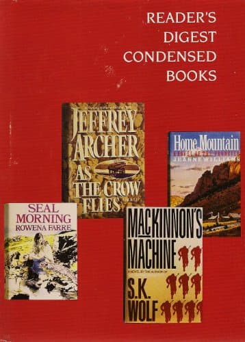 Book cover for Reader's Digest Condensed Books, Vol. 4: As the Crow Flies / Home Mountain / MacKinnon's Machine / Seal Morning by Jeffrey Archer