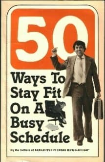 Book cover for 50 [Fifty] Ways to Stay Fit on a Busy Schedule by the Editors of Executive Fitness Newsletter by Executive Fitness Newsletter Editors