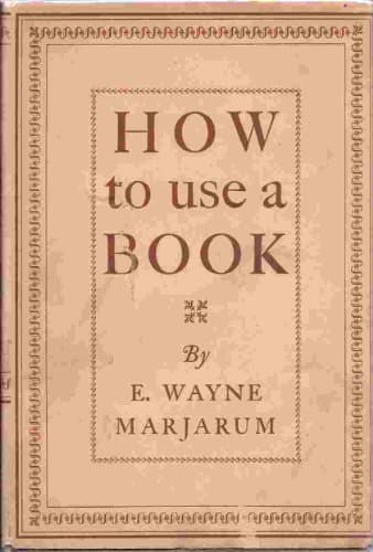 Book cover for How To Use A Book. by Marjarum, E. Wayne