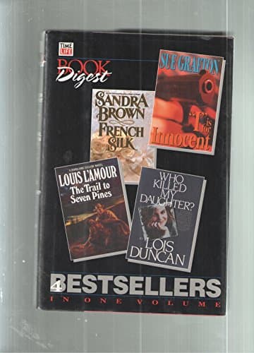 Time Life Book Digest ("I" is for Innocent, by Sue Grafton; The Trail to Seven Pines, by Louis L'Amour; Who Killed My Daughter?, by Lois Duncan; and French Silk, by Sandra Brown)