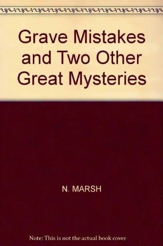 Book cover for Grave Mistakes and Two Other Great Mysteries by N. Marsh