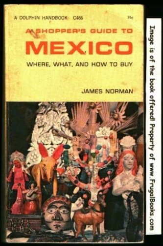 Book cover for A Shopper's Guide to Mexico : Where, What and How to Buy by James Norman