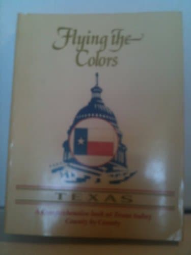 Book cover for Flying the Colors Texas: a Comprehensive Look at Texas Today County By County by John Clements