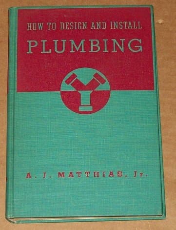 Book cover for How To Design And Install Plumbing, Materials And Methods Of Standard Practice With Self Help Questions by A.J. Matthias