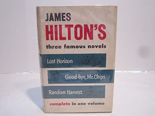 Book cover for james hilton's three famous novels: lost horizon, good-bye Mr. Chips, Random Harvest by hilton, james